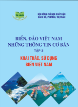 Biển, đảo Việt Nam - Những thông tin cơ bản. Tập 3 Khai thác, sử dụng biển Việt Nam